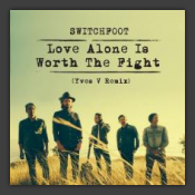 Love Alone Is Worth The Fight (Yves V Remix)