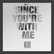 Since You're With Me